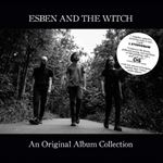 Esben And The Witch - An Original Album Collection