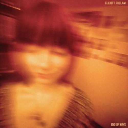 Elliott Fullam - End Of Ways