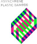 Asynchrone - Plastic Bamboo