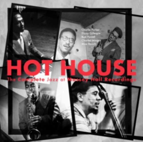 Various - Hot House: Complete Jazz, Massey Hall Recordings