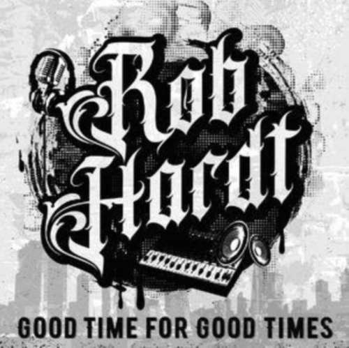 Rob Hardt - Good Time For Good Times