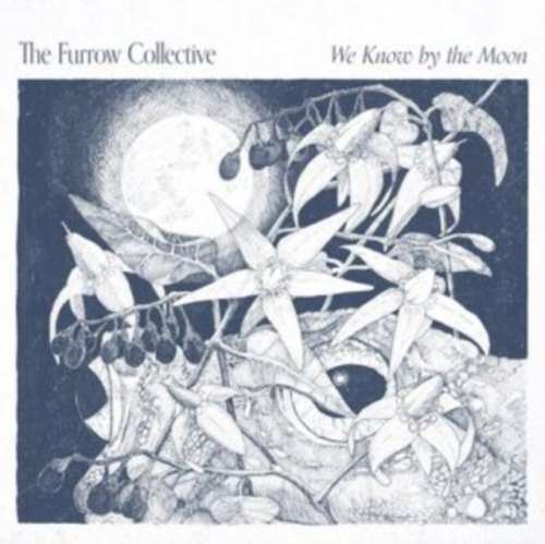 The Furrow Collective - We Know By The Moon