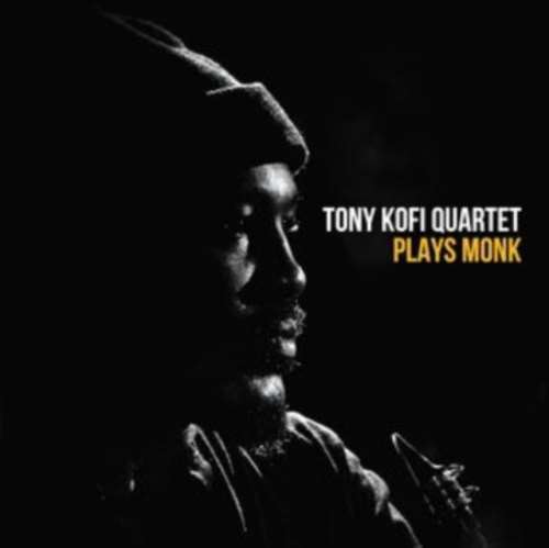 Tony Kofi Quartet - Tony Kofi Quartet Plays Monk