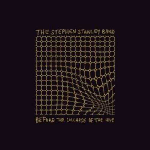 Stephen Stanley Band - Before The Collapse O/t Hive