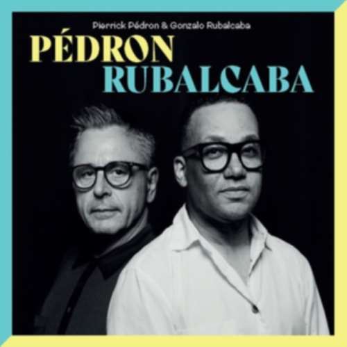 Pierrick Pedron & Gonzalo Rube - Pedron & Rubalcaba