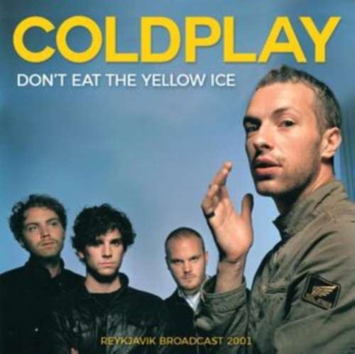 Coldplay - Don’t Eat The Yellow Ice