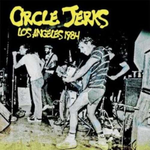 Circle Jerks - Los Angeles 1984