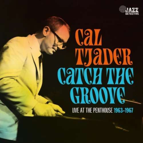 Cal Tjader - Catch The Groove Live: Penthouse