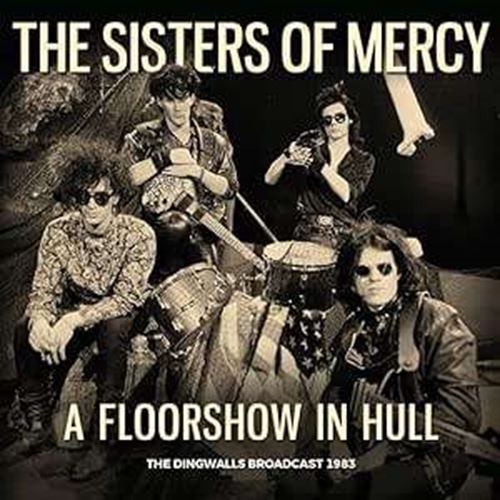 Sisters of Mercy - A Floorshow In Hull