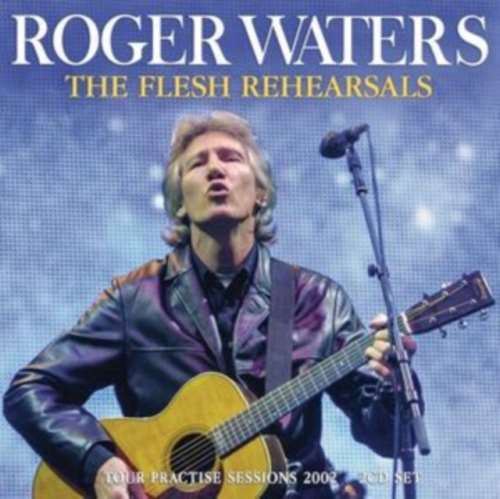 Roger Waters - The Flesh Rehearsals