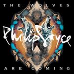 Philip Sayce - The Wolves Are Coming