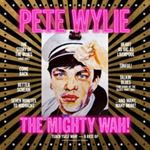 Pete Wylie/the Mighty Wah! - Teach Yself Wah!