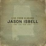 Jason Isbell/the 400 Unit - Live From Alabama