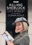 Killing Sherlock: Lucy Worsley On T - Lucy Worsley