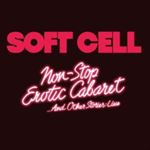Soft Cell - Non Stop Erotic Cabaret ...and