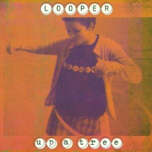 Looper - Up A Tree 25th Ann. Ed.