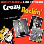 Johnny Carroll/his Hot Rocks - Crazy Rockin: The Singles