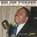Big Joe Turner - Roll Em 1938-1945