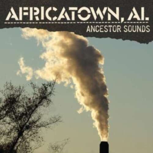 Africatown, Al - Ancestor Sounds