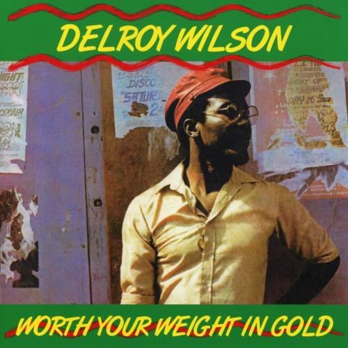 Delroy Wilson - Worth Your Weight In Gold