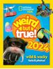 Weird But True! 2024: Wild & Wacky - Facts & Photos!