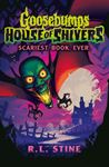 Goosebumps: House Of Shivers: Scariest. - Book. Ever.