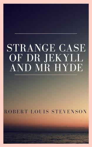 The Strange Case Of Dr Jekyll & Mr Hyde - Robert Louis Stevenson