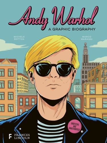Andy Warhol: A Graphic Biography - Michele Botton
