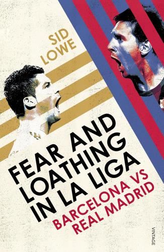 Fear & Loathing In La Liga: Barcelona V - Real Madrid