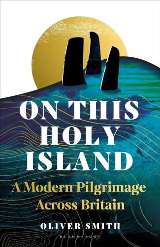 On This Holy Island: A Modern - Pilgrimage Across Britain
