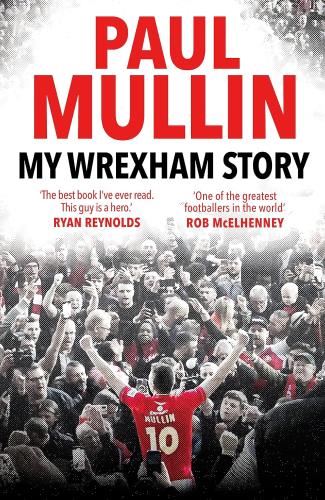 My Wrexham Story: The Inspirational - Autobiography From The Football Hero