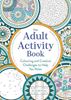 The Adult Activity Book: Colouring & - Creative Challenges To Help You Relax