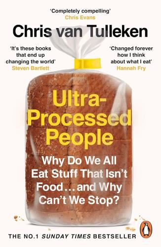 Ultra-Processed People: Why Do We All - Eat Stuff That Isn’t Food
