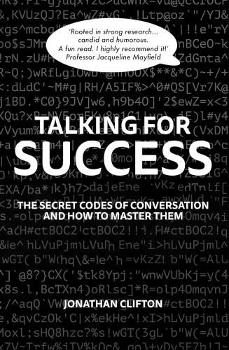 Talking For Success: The Secret Codes - Of Conversation – & How To Master Them