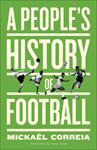 A People's History Of Football - Mickael Correia