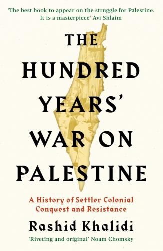 The Hundred Years' War On Palestine - Rashid I. Khalidi