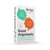 Picture of Good Arguments: How Debate Teaches Us - To Listen And Be Heard Bo Seo Book