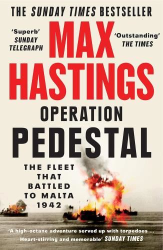 Operation Pedestal: The Fleet That - Battled To Malta 1942