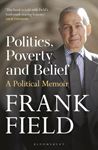 Politics, Poverty & Belief: A Political - Memoir