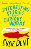 Interesting Stories About Curious Words - Susie Dent