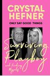 Only Say Good Things: Surviving Playboy - & Finding Myself