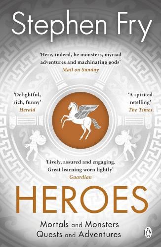 Heroes: The Myths Of The Ancient - Greek Heroes Retold