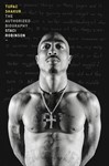 Tupac Shakur: The First & Only Estate- - Authorised Biography: Hardback