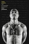 Tupac Shakur: The First & Only Estate- - Authorised Biography