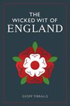 The Wicked Wit Of England - Geoff Tibballs