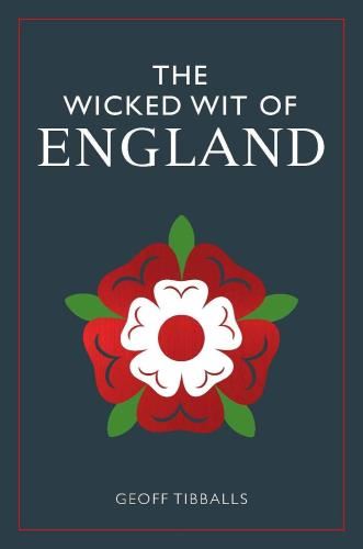 The Wicked Wit Of England - Geoff Tibballs