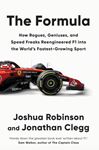 The Formula: How Rogues, Geniuses, & - Speed Freaks Reengineered F1