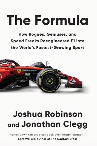 The Formula: How Rogues, Geniuses, & - Speed Freaks Reengineered F1