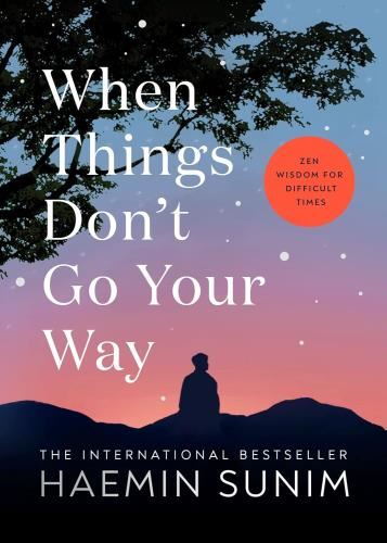 When Things Don’T Go Your Way: Zen - Wisdom For Difficult Times