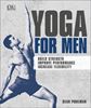 Yoga For Men: Build Strength, Improve - Performance, Increase Flexibility